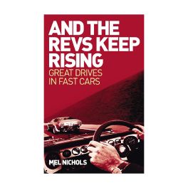 And The Revs Keep Rising: Great Drives In Fast Cars