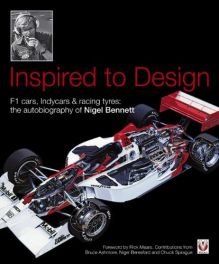 Inspired to Design &acirc;�� F1 cars, Indycars & racing tyres: the autobiography of Nigel Bennett