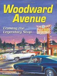 Woodward Avenue: Cruising the Legendary Strip (Cartech)
