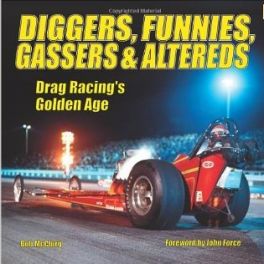 Diggers, Funnies, Gassers & Altereds: Drag Racing's Golden Age