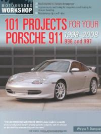 101 Projects for Your Porsche 911 996 and 997 1998-2008 (Motorbooks Workshop)