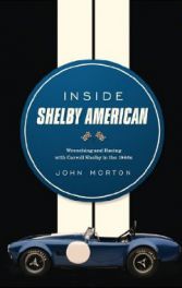 Inside Shelby American: Wrenching and Racing with Carroll Shelby in the 1960s
