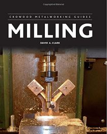 Milling (Crowood Metalworking Guides)