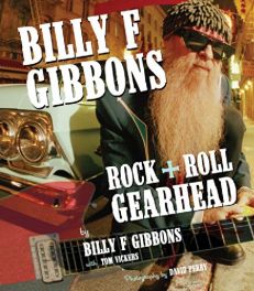 Billy F Gibbons: Rock + Roll Gearhead (Softbound Edition)