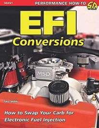 Efi Conversions: How to Swap Your Carb for Electronic Fuel Injection (Sa Design)