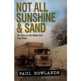 Not All Sunshine & Sand: The Tales Of A UK - Middle East Truck Driver