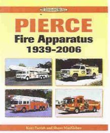 Pierce Fire Apparatus 1939-2006 - An Illustrated History
