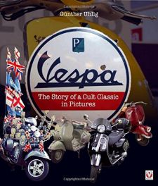 Vespa - The Story of a Cult Classic in Pictures