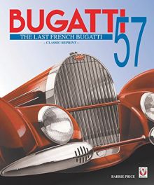 Bugatti 57- The Last French Bugatti (Classic Reprint)
