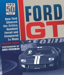 Ford GT: How Ford Silenced the Critics, Humbled Ferrari and Conquered Le Mans