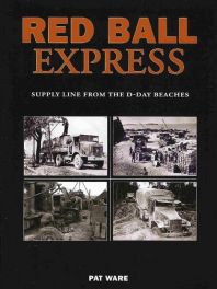 Red Ball Express - Supply Line From The D-day Beaches