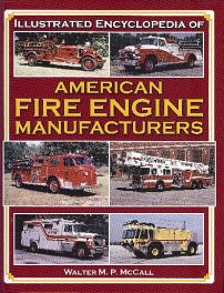 Illust'd Encyclopedia Of American Fire Engine Manufacturers