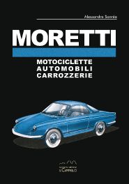 Moretti. Motociclette, Automobili, Carrozzerie.