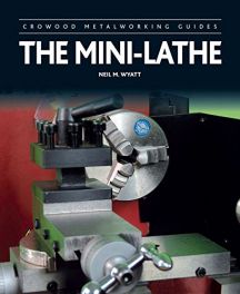 Mini- Lathe The.(Includes Projects Application and Techniques)