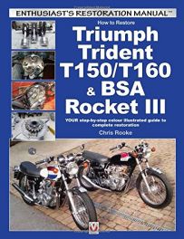 How to Restore Triumph Trident T150/T160 & BSA Rocket III : Enthusiast's Restoration Manual