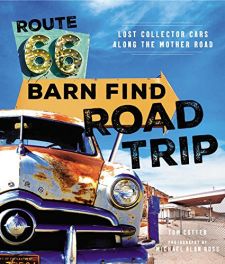 Route 66 Barn Find Road Trip.;Lost Collectors Cars Along the Mother Road;