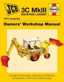 JCB Backhole Loader 3C Mk3 (1977 onwards) Owners Workshop Manual.