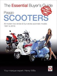 Piaggio Scooters - all modern two-stroke & four-stroke automatic models 1991 to 2016 (Essential Buyer's Guide)
