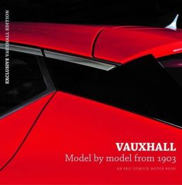 Vauxhall Model by Model from 1903: An Eric Dymock Motor Book