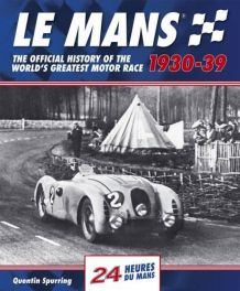 Le Mans 1930-39: The Official History of the World's Greatest Motor Race
