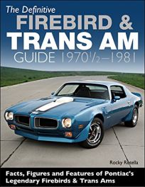 Definitive Firebird & Trans AM Guide 1970-1981