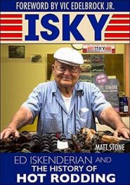 Isky: Ed "Isky" Iskenderian and the History of Hot Rodding