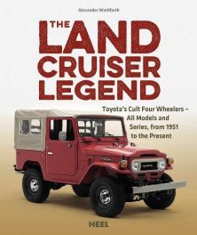 Land Cruiser Legend: Toyota's Cult Four Wheelers - All Models and Series From 1951 to the Present