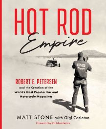 Hot Rod Empire: Robert E. Petersen and the Creation of the World's Most Popular Car and Motorcycle Magazines