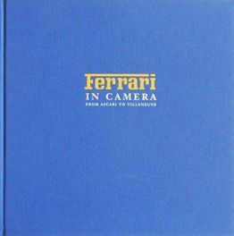 Ferrari in Camera: From Ascari to Villeneuve