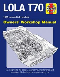 Lola T70 Owner's Workshop Manual: 1965 Onward (All Models)