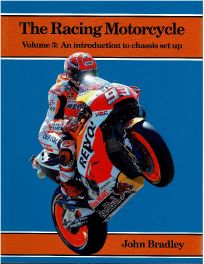 The Racing Motorcycle : Volume 3: An Introduction to Chassis Set Up