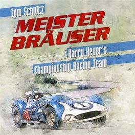 Meister Brauser:  Harry Heuer's Championship Racing Team