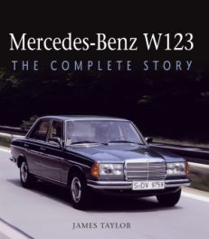Mercedes-Benz W123 : The Complete Story