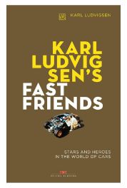 Karl Ludvigsen's Fast Friends: Stars and Heroes in the World of Cars
