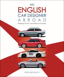 An English Car Designer Abroad: Designing for GM, Audi, Porsche and Mazda