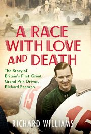 A Race with Love and Death: The Story of Richard Seaman