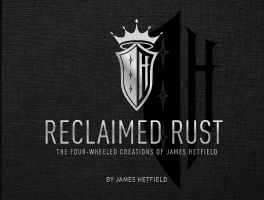Reclaimed Rust : The Four-Wheeled Creations of James Hetfield