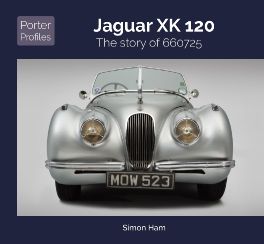 Jaguar XK120: The Story of 660725 (Porter Profiles Series)