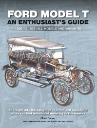 Ford Model T : Enthusiast's Guide 1908 to 1927