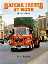 British Trucks at Work In the Sixties : A Pictorial View of Road Haulage