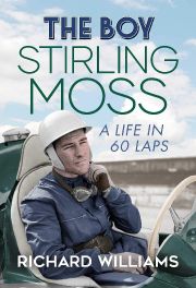 The Boy : Stirling Moss: A Life in 60 Laps