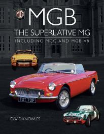 MGB - The Superlative MG: Including MGC and MGB V8