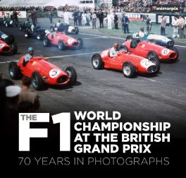 F1 World Championship at the British Grand Prix : 70 Years in Photographs
