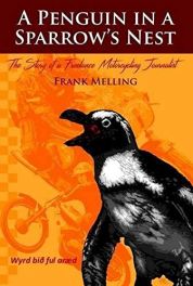 A Penguin In A Sparrow's Nest : The Story of a Freelance Motorcycling Journalist