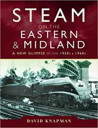 Steam on the Eastern and Midland: A New Glimpse of the 1950s and 1960s